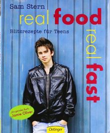 Real Food Real Fast: Blitzrezepte für Teens