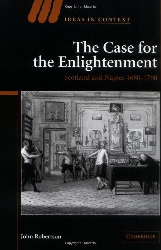 The Case for The Enlightenment: Scotland and Naples 1680–1760 (Ideas in Context, Band 73)