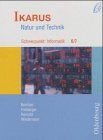 Ikarus Natur und Technik - Schwerpunkt Informatik. Zum neuen Lehrplan für Gymnasien in Bayern: Ikarus. Natur und Technik. Schwerpunkt: Informatik 6/7. ... Für das G8 in Bayern (Lernmaterialien)