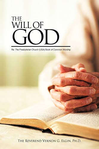 The Will of God: Re: The Presbyterian Church (USA)Book of Common Worship