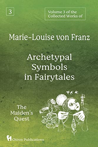Franz, Marie-Louise Von Volume 3 Of The Collected Works Of Marie-Louise Von Franz, Archetypal Symbols In Fairytales, The Maiden's Quest