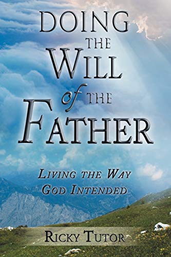 Doing the Will of the Father: Living the Way God Intended
