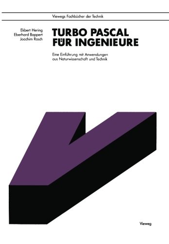 Turbo Pascal für Ingenieure. Eine Einführung mit Anwendungen aus Naturwissenschaft und Technik