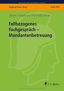 Fallbezogenes Fachgespräch: Mandantenbetreuung (Prüfungsvorbereitung ReNo 2015)