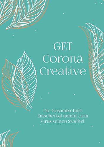 GET Corona Creative: Die Gesamtschule Emschertal nimmt dem Virus seinen Stachel