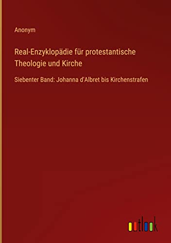 Real-Enzyklopädie für protestantische Theologie und Kirche: Siebenter Band: Johanna d'Albret bis Kirchenstrafen
