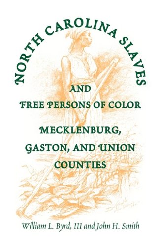 North Carolina Slaves And Free Persons Of Color: Mecklenburg, Gaston, and Union