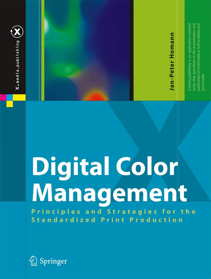 Digital Color Management: Principles and Strategies for the Standardized Print Production (X.media.publishing)
