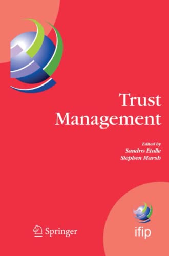 Trust Management: Proceedings of IFIPTM 2007: Joint iTrust and PST Conferences on Privacy, Trust Management and Security, July 30-August 2, 2007, New ... and Communication Technology, Band 238)