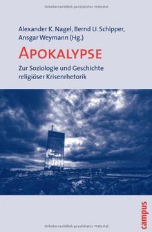 Apokalypse: Zur Soziologie und Geschichte religiöser Krisenrhetorik
