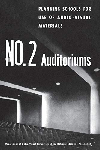 Planning Schools for Use of Audio-Visual Materials NO. 2: Auditoriums (Classics in Distance Learning)