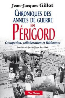 Chroniques des années de guerre en Périgord de Gillot, Jean-Jacques | Livre | état bon