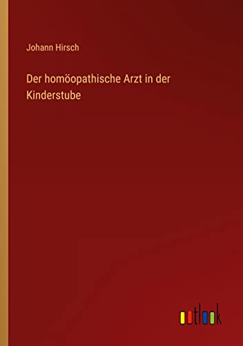 Der homöopathische Arzt in der Kinderstube