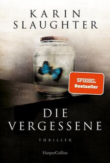 Die Vergessene: Thriller von Slaughter, Karin | Buch | Zustand sehr gut