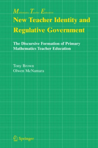 New Teacher Identity and Regulative Government: The Discursive Formation of Primary Mathematics Teacher Education