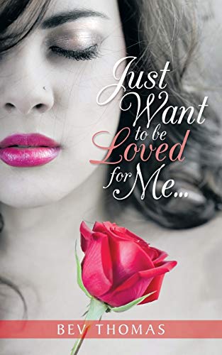 Just Want to be Loved for Me. . .