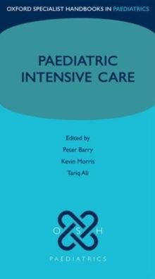 Paediatric Intensive Care (Oxford Specialist Handbooks in Paediatrics)