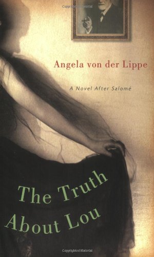 The Truth about Lou: A (Necessary) Fiction: A Novel After Salome