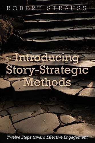 Introducing Story-Strategic Methods: Twelve Steps toward Effective Engagement