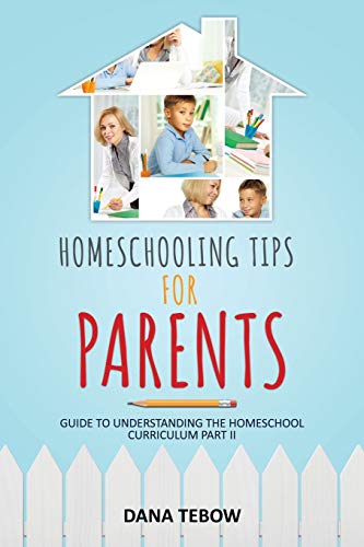 Dana Tebow Homeschooling Tips For Parents Guide To Understanding The Homeschool Curriculum Part Ii