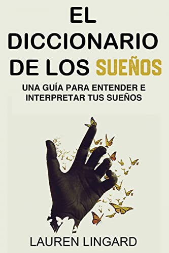 El Diccionario de los Sueños: Una guía para entender e interpretar tus sueños