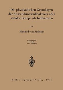 Die Physikalischen Grundlagen der Anwendung Radioaktiver oder Stabiler Isotope als Indikatoren