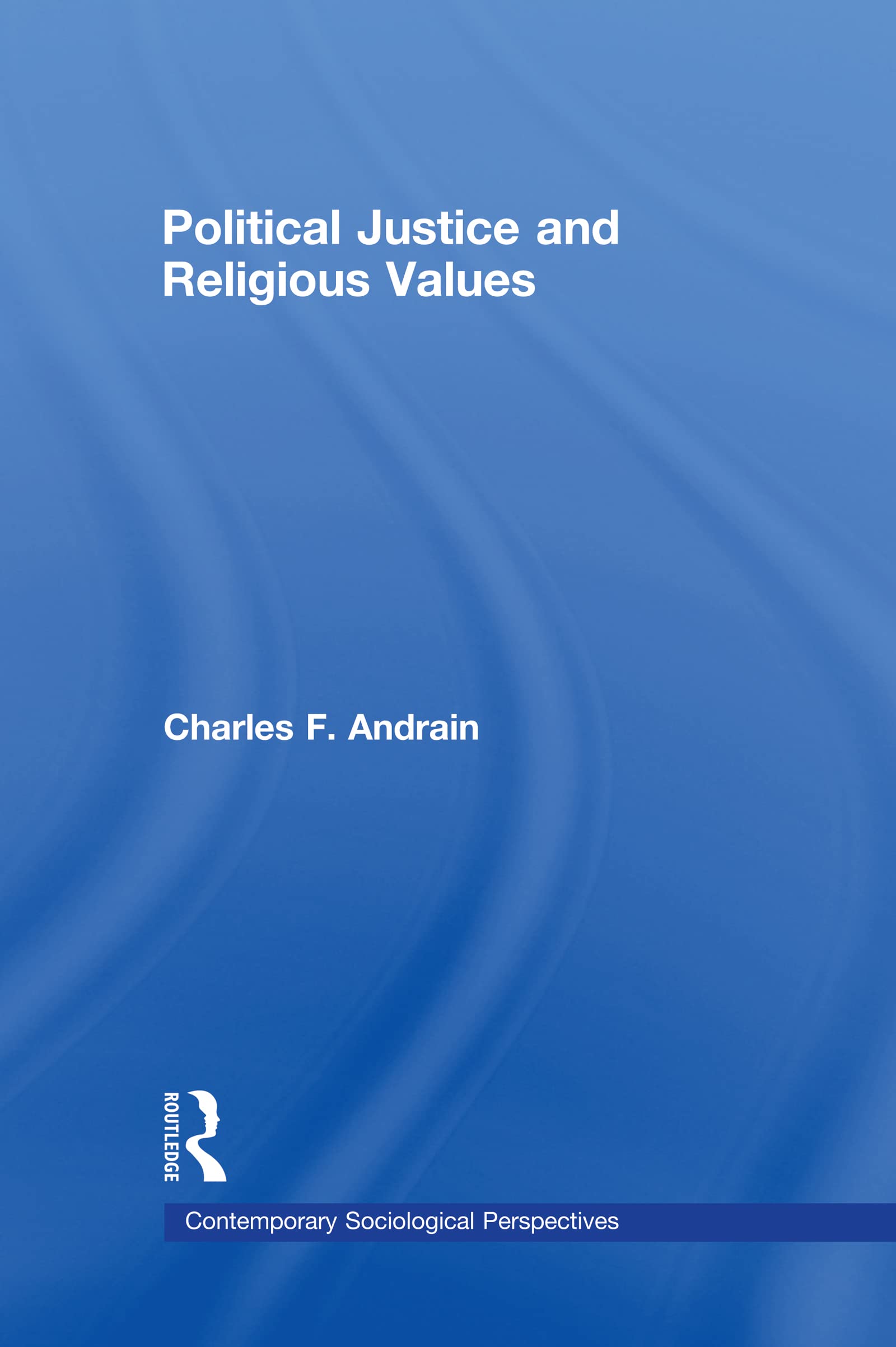 Political Justice and Religious Values (Contemporary Sociological Perspectives)