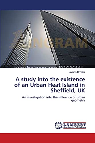 A study into the existence of an Urban Heat Island in Sheffield, UK: An investigation into the influence of urban geometry