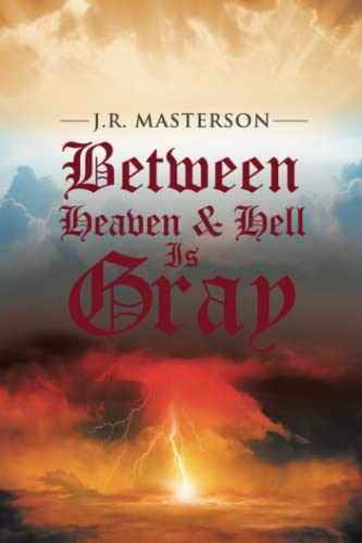 BETWEEN HEAVEN & HELL IS GRAY