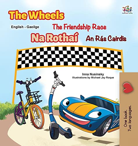 The Wheels The Friendship Race (English Irish Bilingual Children's Book) (English Irish Bilingual Collection)