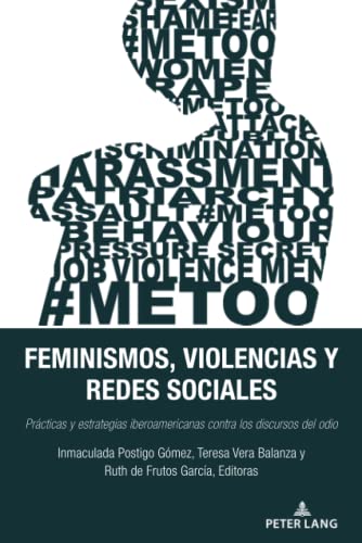 Feminismos, violencias y redes sociales: Prácticas y estrategias iberoamericanas contra los discursos del odio