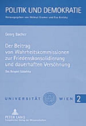 Der Beitrag von Wahrheitskommissionen zur Friedenskonsolidierung und dauerhaften Versöhnung: Das Beispiel Südafrika (Politik und Demokratie)