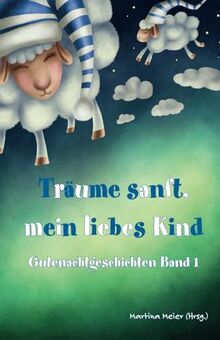 Träume sanft, mein liebes Kind: Gutenachtgeschichten Band 1 von Meier (Hrsg.), Martina | Buch | Zustand sehr gut