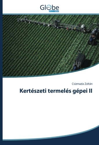Kertészeti termelés gépei II