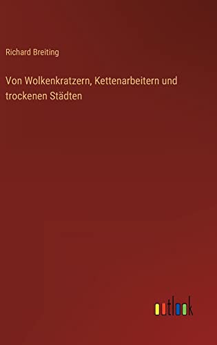 Von Wolkenkratzern, Kettenarbeitern und trockenen Städten