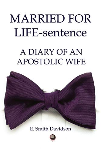 MARRIED FOR LIFE-sentence: A DIARY OF AN APOSTOLIC WIFE