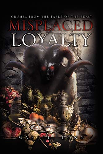 Misplaced Loyalty: (Crumbs from the Table of the Beast)