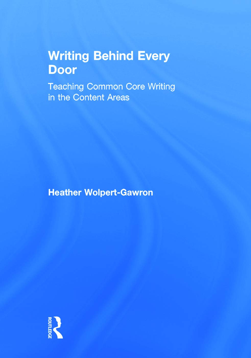 Writing Behind Every Door: Teaching Common Core Writing in the Content Areas (Eye on Education Book)