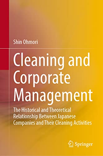 Cleaning and Corporate Management: The Historical and Theoretical Relationship Between Japanese Companies and Their Cleaning Activities