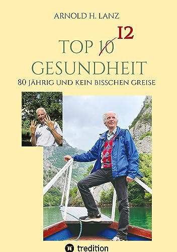 Top 12 Gesundheit: 80 jährig und kein bisschen greise