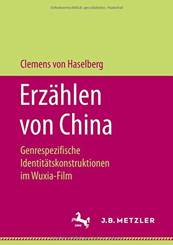 Erzählen von China: Genrespezifische Identitätskonstruktionen im Wuxia-Film
