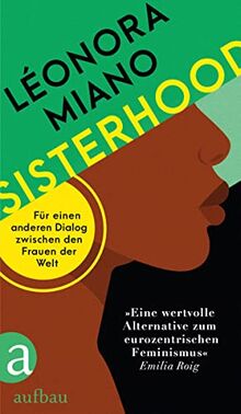 Sisterhood: Für einen anderen Dialog zwischen den Frauen der Welt