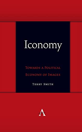 Iconomy: Towards a Political Economy of Images (Anthem Symploke Studies in Theory)
