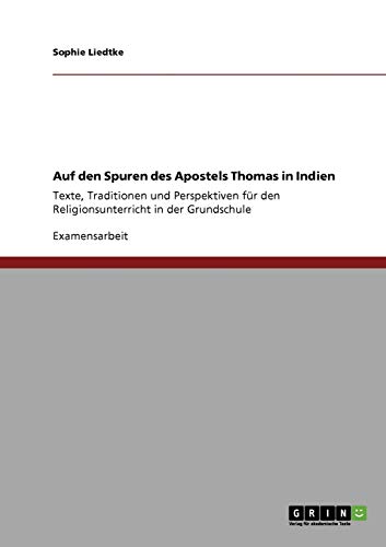 Auf den Spuren des Apostels Thomas in Indien: Texte, Traditionen und Perspektiven für den Religionsunterricht in der Grundschule