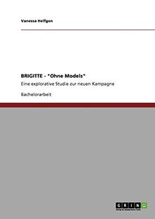 BRIGITTE - "Ohne Models": Eine explorative Studie zur neuen Kampagne