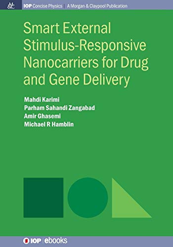 Smart External Stimulus-Responsive Nanocarriers for Drug and Gene Delivery (Iop Concise Physics)