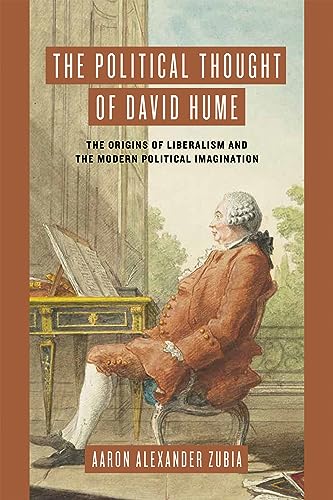 The Political Thought of David Hume: The Origins of Liberalism and the Modern Political Imagination