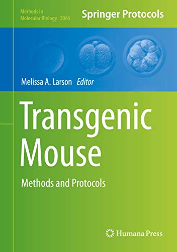 Transgenic Mouse: Methods and Protocols (Methods in Molecular Biology, 2066, Band 2066)