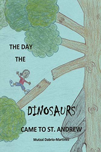 The Day The Dinosaurs Came To St. Andrew