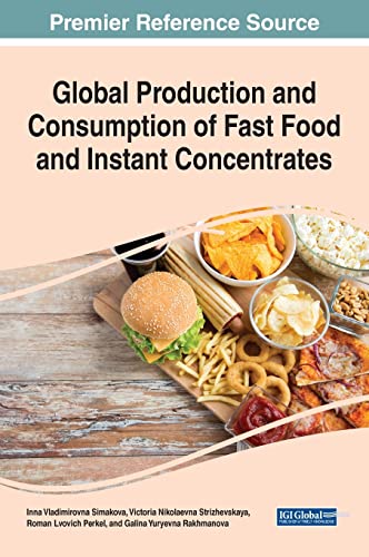 Global Production and Consumption of Fast Food and Instant Concentrates (Advances in Medical Education, Research, and Ethics)